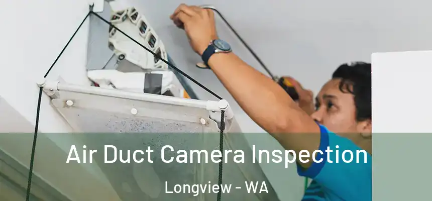 Air Duct Camera Inspection Longview - WA