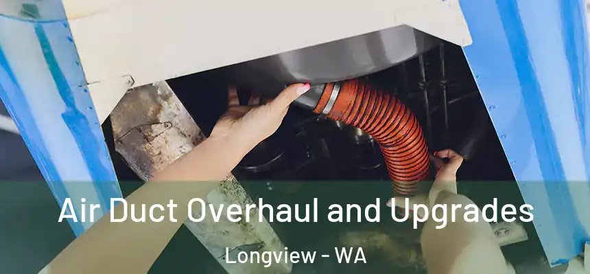  Air Duct Overhaul and Upgrades Longview - WA