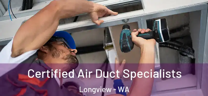  Certified Air Duct Specialists Longview - WA