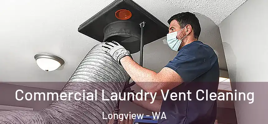  Commercial Laundry Vent Cleaning Longview - WA