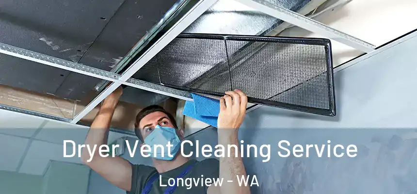 Dryer Vent Cleaning Service Longview - WA