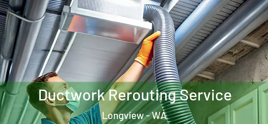 Ductwork Rerouting Service Longview - WA