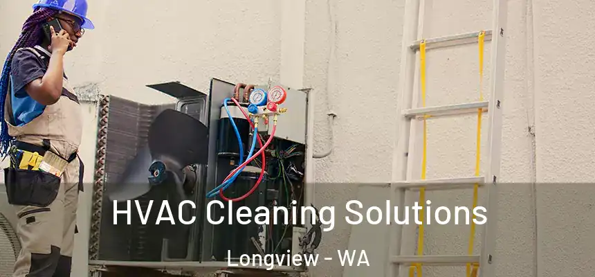  HVAC Cleaning Solutions Longview - WA