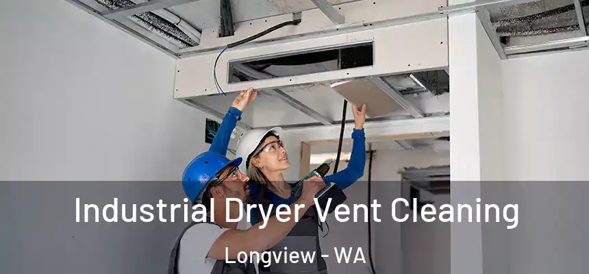  Industrial Dryer Vent Cleaning Longview - WA