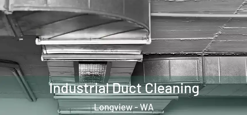 Industrial Duct Cleaning Longview - WA