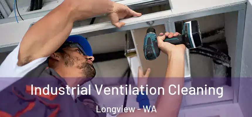  Industrial Ventilation Cleaning Longview - WA