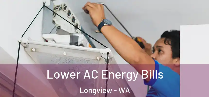 Lower AC Energy Bills Longview - WA