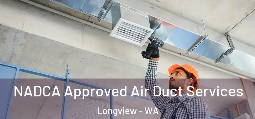  NADCA Approved Air Duct Services Longview - WA