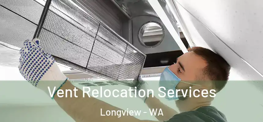  Vent Relocation Services Longview - WA